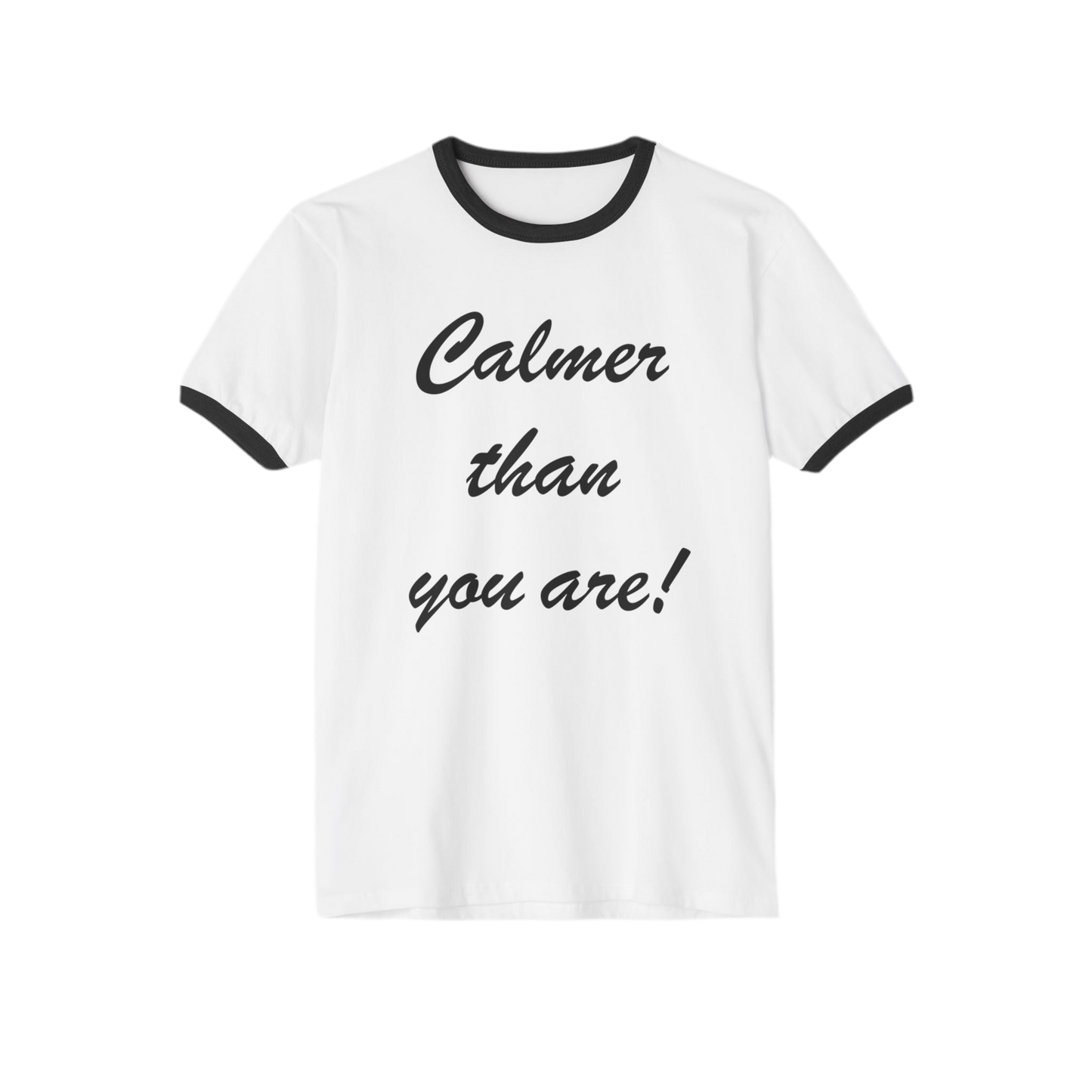 Calmer Than You Are T-shirt