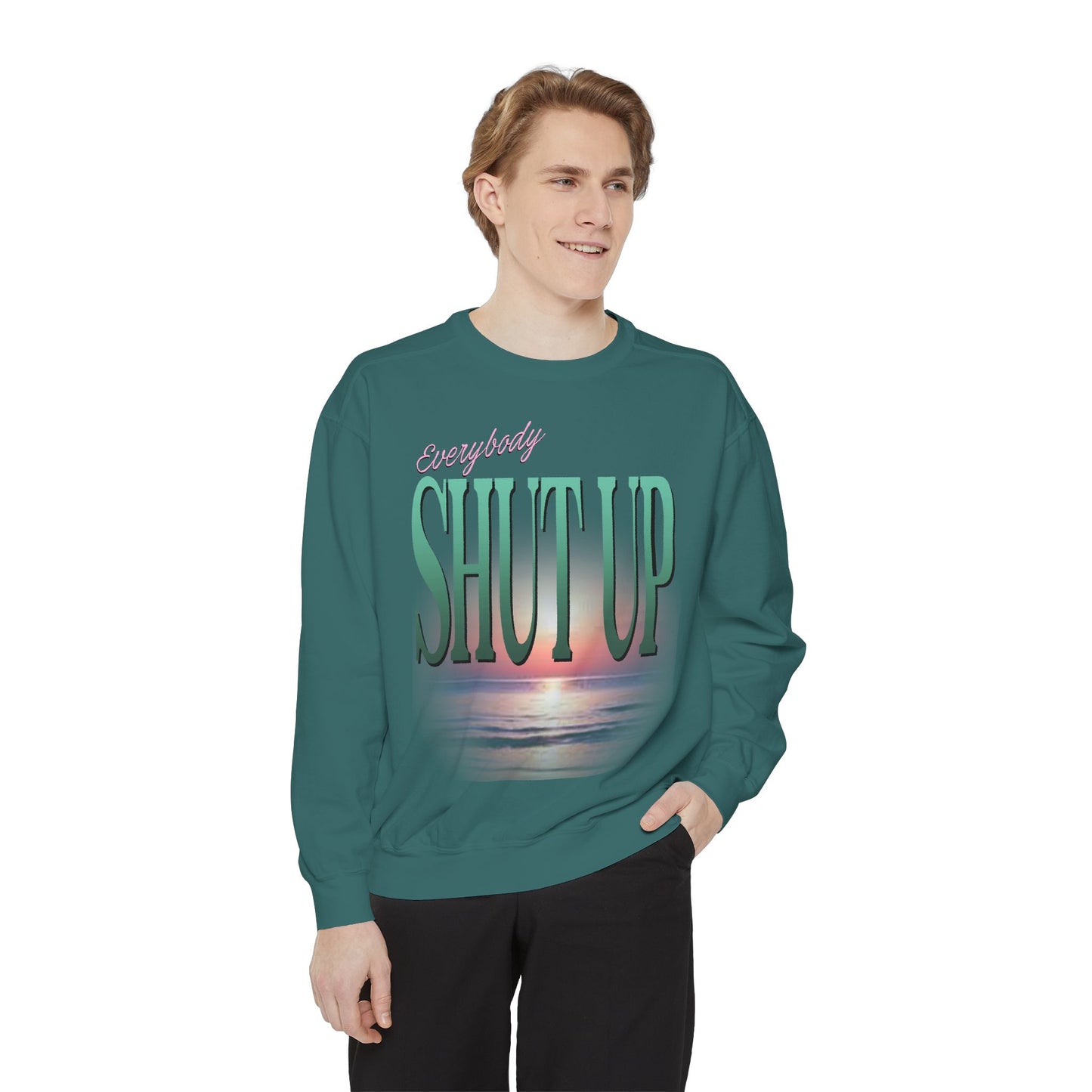 Everybody Shut Up Sweatshirt - Teal Font
