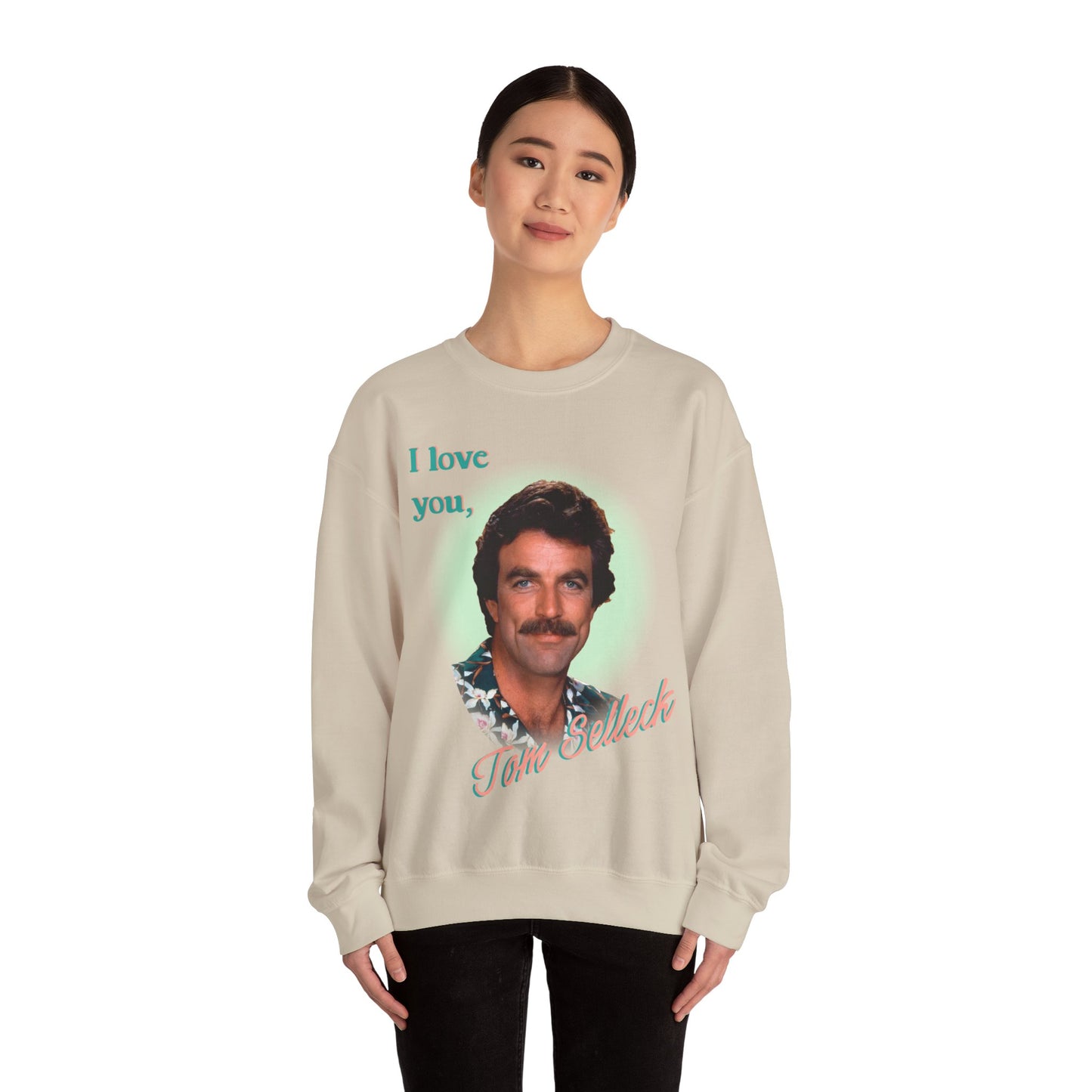 I love you Tom Selleck Sweatshirt