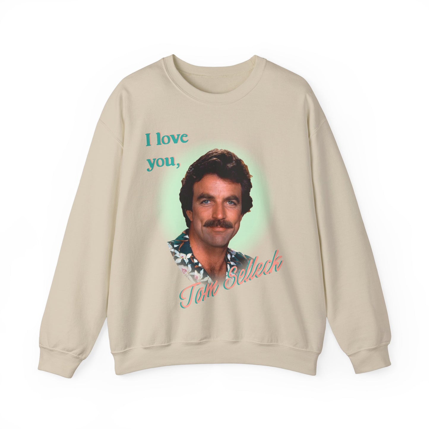 I love you Tom Selleck Sweatshirt