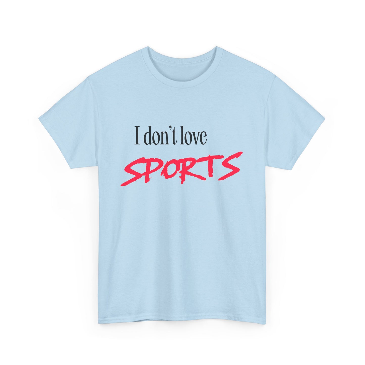 I Don’t Love Sports T-shirt