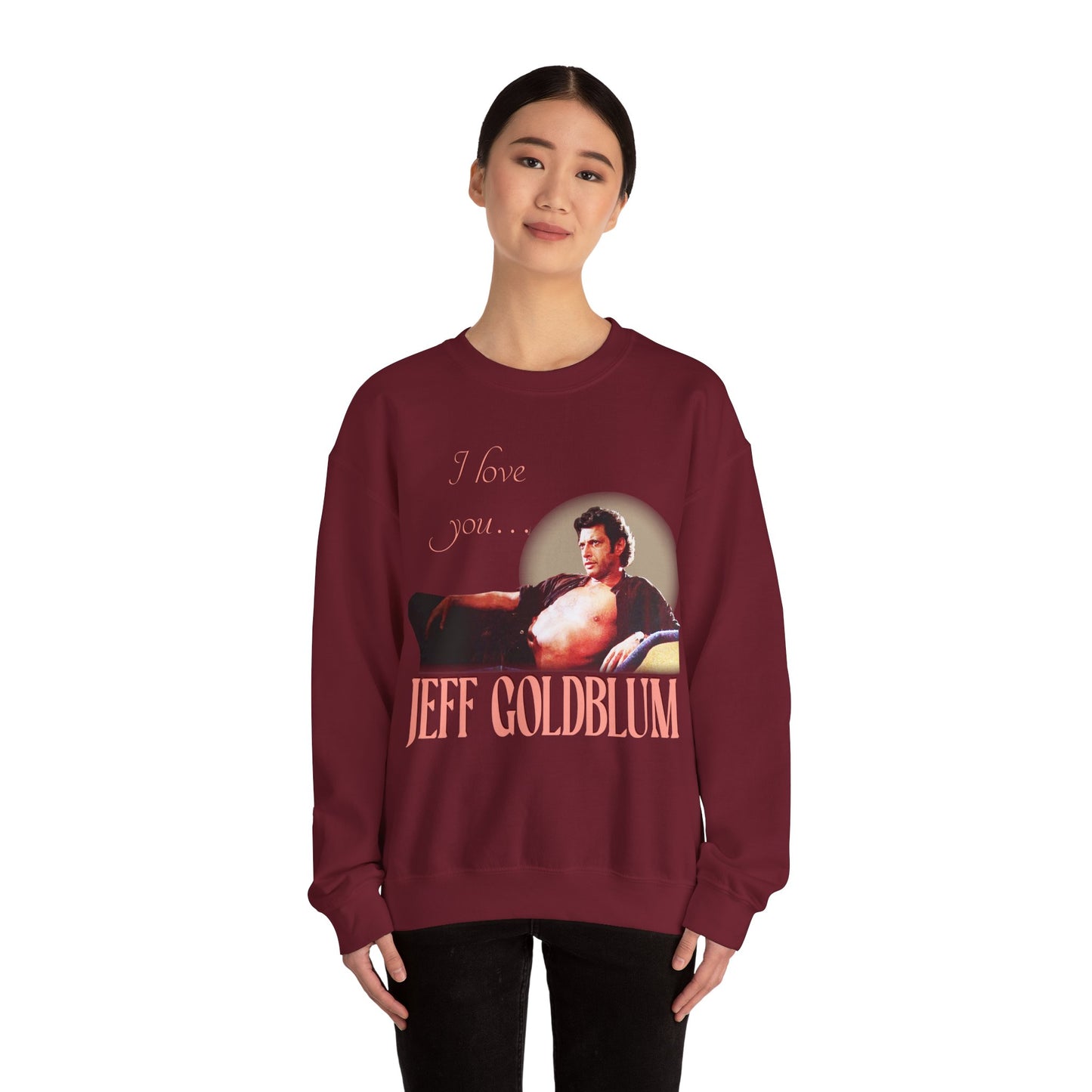 I love you Jeff Goldblum Sweatshirt