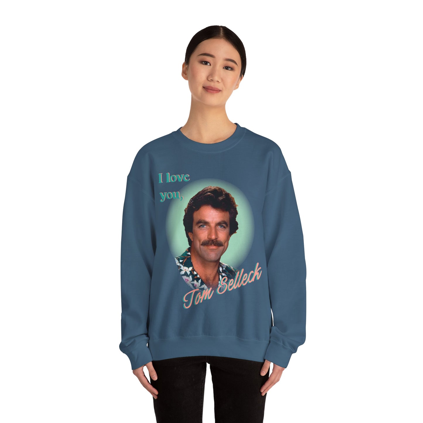 I love you Tom Selleck Sweatshirt