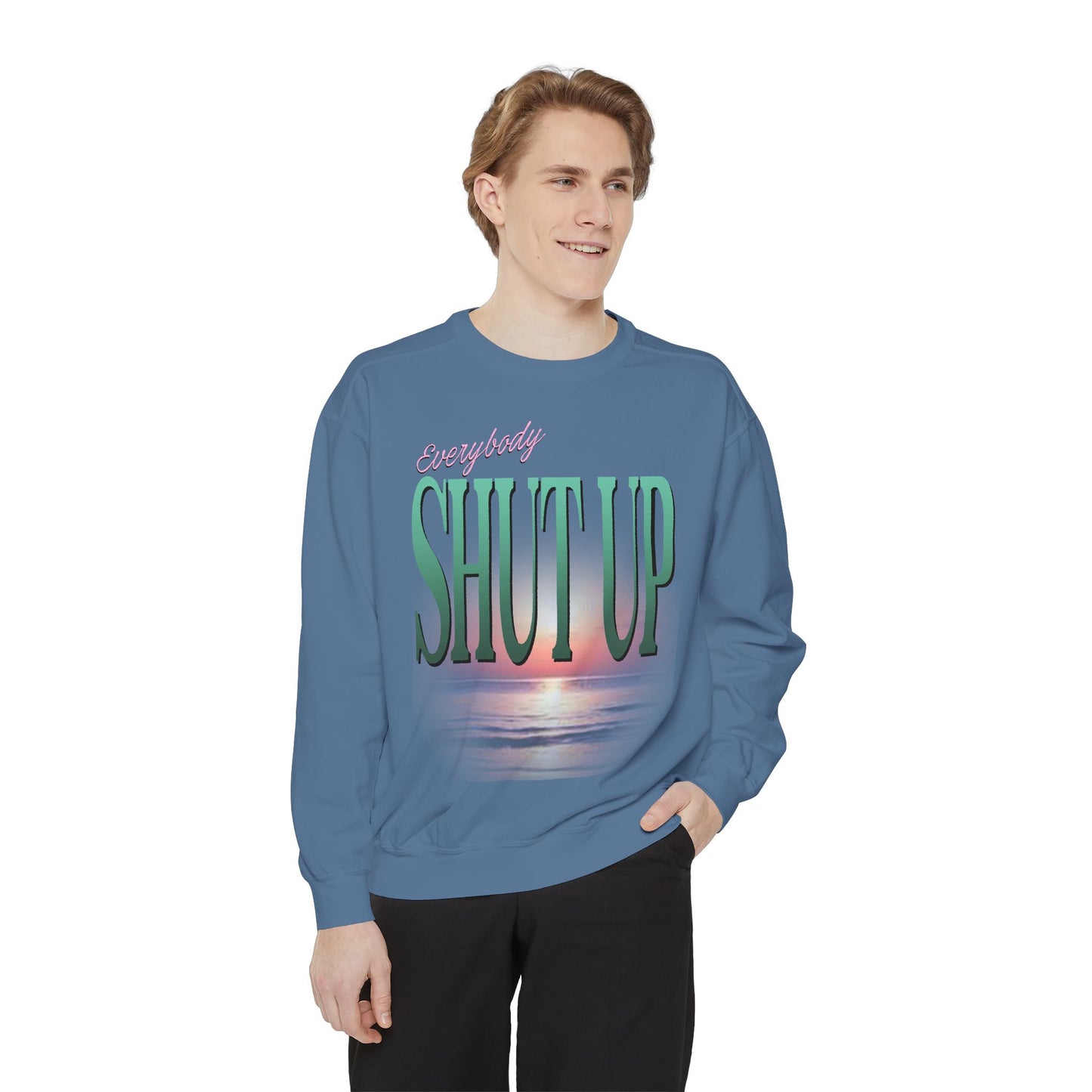 Everybody Shut Up Sweatshirt - Teal Font