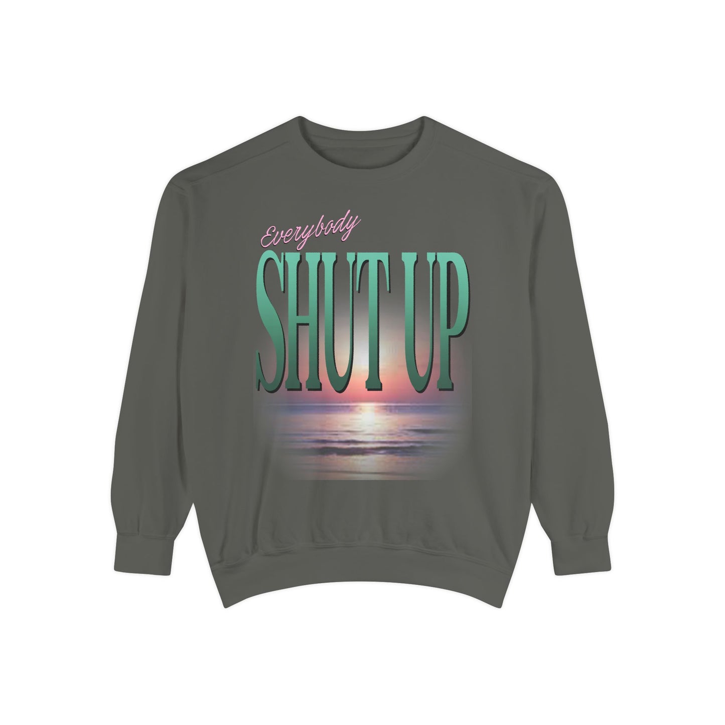 Everybody Shut Up Sweatshirt - Teal Font