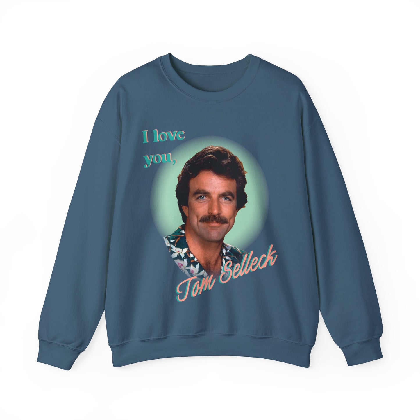 I love you Tom Selleck Sweatshirt