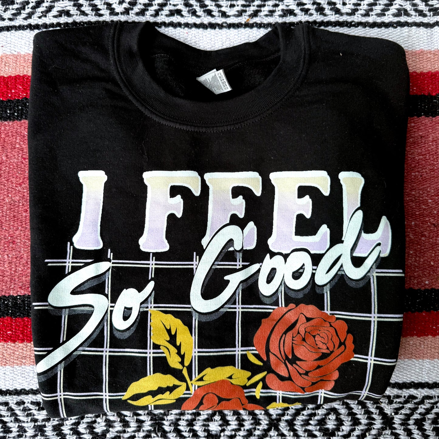 I Feel So Good Sweatshirt - S