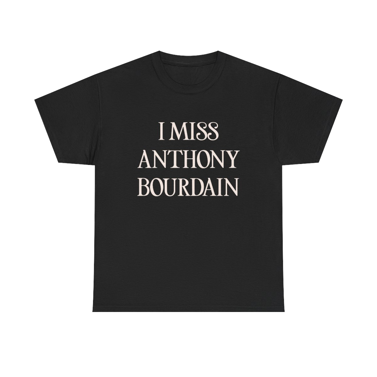 I Miss Anthony Bourdain T-shirt - White Font