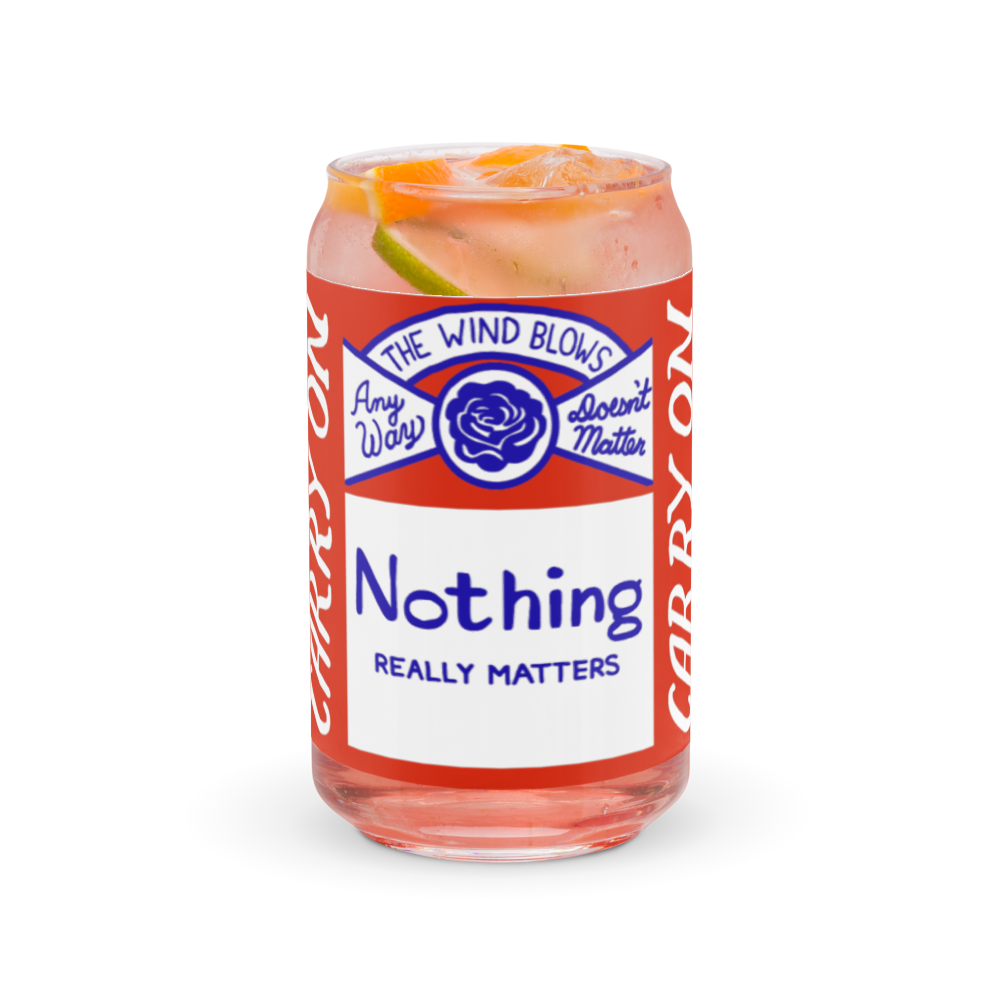 Nothing Really Matters Glass