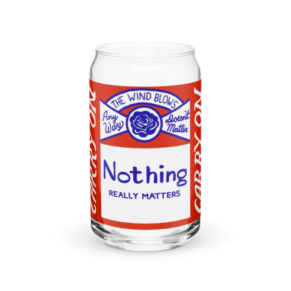 Nothing Really Matters Glass
