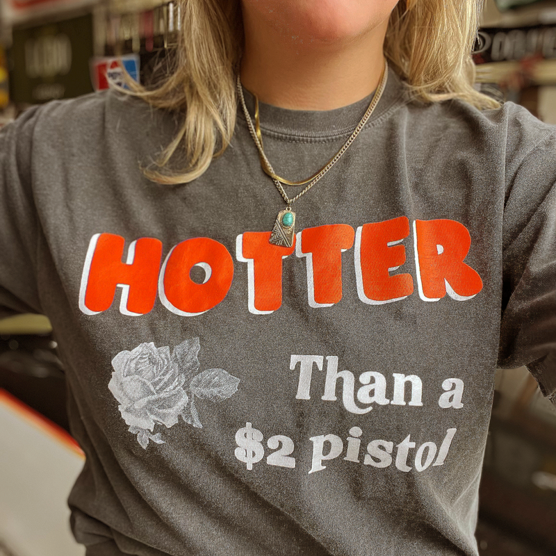 Hotter than a $2 Pistol T-shirt