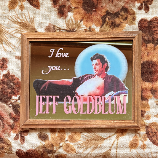 I love you Jeff Goldblum Mirror - wood