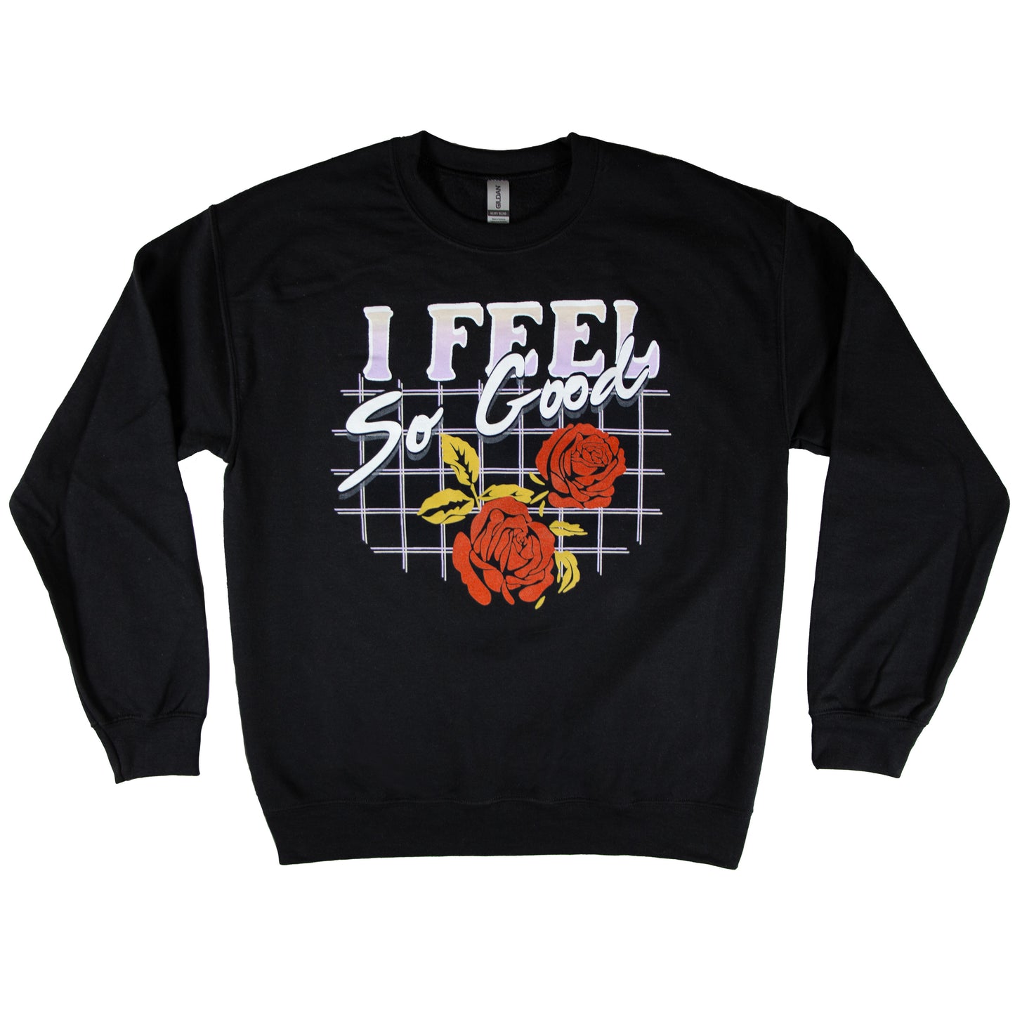 I Feel So Good Sweatshirt